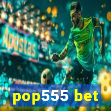 pop555 bet